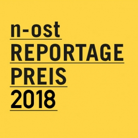 n-ost Reportage Prize 2018